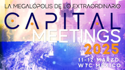 Capital Meetings 2025, 11 y 12 de marzo, WTC CDMX